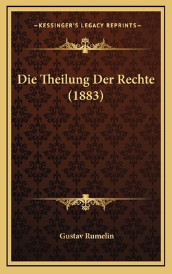 Die Theilung Der Rechte (1883) [German] 1168219345 Book Cover