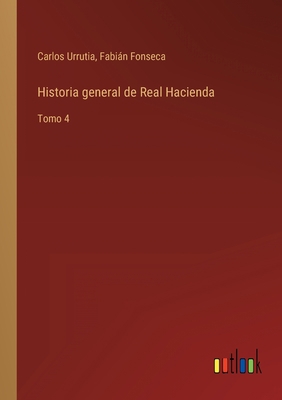 Historia general de Real Hacienda: Tomo 4 [Spanish] 3368105302 Book Cover