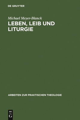 Leben, Leib und Liturgie [German] 311014364X Book Cover