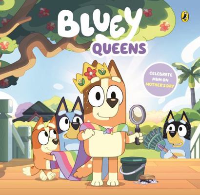 Bluey: Queens: A Mother's Day Book 1761049348 Book Cover