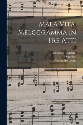 Mala Vita. Melodramma In Tre Atti [Italian] 101820055X Book Cover