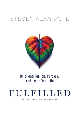 Fulfilled: Unlocking Passion, Purpose, and Joy ... B0D6XFFPCR Book Cover