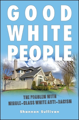 Good White People: The Problem with Middle-Clas... 1438451687 Book Cover
