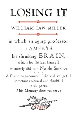 Losing It: In Which an Aging Professor Laments ... 0300188234 Book Cover
