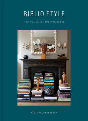 Bibliostyle: How We Live at Home with Books 0525575448 Book Cover