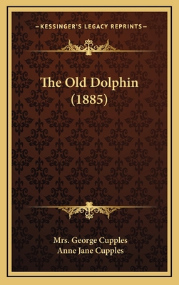 The Old Dolphin (1885) 1165956888 Book Cover