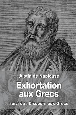 Exhortation aux Grecs: suivi de: Discours aux G... [French] 153304581X Book Cover