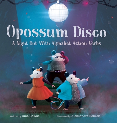 Opossum Disco: A Night Out With Alphabet Action... 1954322259 Book Cover