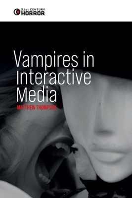 Vampires in Interactive Media: Playing Dead 1399529102 Book Cover
