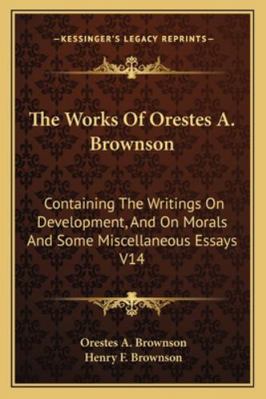 The Works Of Orestes A. Brownson: Containing Th... 1162928670 Book Cover