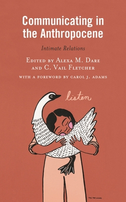 Communicating in the Anthropocene: Intimate Rel... 1793629307 Book Cover