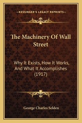 The Machinery Of Wall Street: Why It Exists, Ho... 1165086719 Book Cover