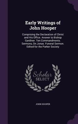 Early Writings of John Hooper: Comprising the D... 134130566X Book Cover