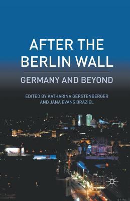 After the Berlin Wall: Germany and Beyond 1349294187 Book Cover