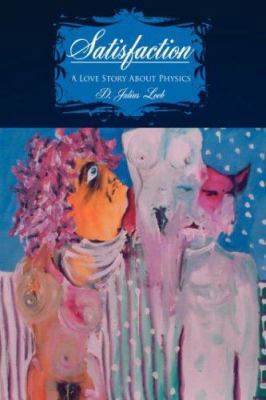 Satisfaction: A Love Story About Physics 1425949592 Book Cover