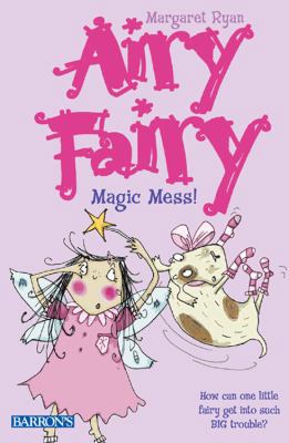 Magic Mess! (Airy Fairy) 0764131885 Book Cover