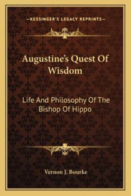 Augustine's Quest Of Wisdom: Life And Philosoph... 1163164291 Book Cover
