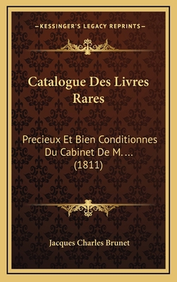 Catalogue Des Livres Rares: Precieux Et Bien Co... [French] 1168227828 Book Cover