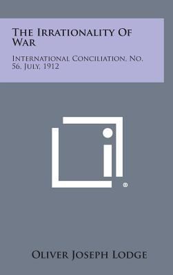 The Irrationality of War: International Concili... 1258717107 Book Cover