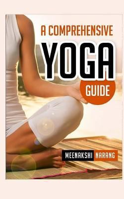 A Comprehensive Yoga Guide: Learn Yogic Posture... 1519152647 Book Cover