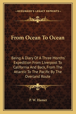 From Ocean To Ocean: Being A Diary Of A Three M... 1163758574 Book Cover