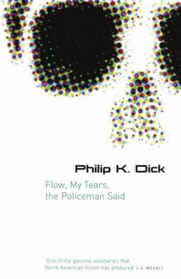 Flow My Tears, the Policeman Said. Philip K. Dick 0575079959 Book Cover