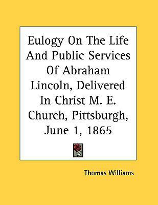 Eulogy on the Life and Public Services of Abrah... 1161673466 Book Cover