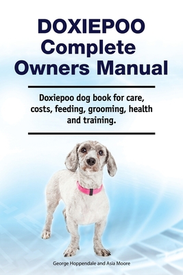 Doxiepoo Complete Owners Manual. Doxiepoo dog b... 1788651561 Book Cover