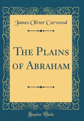 The Plains of Abraham (Classic Reprint) 0331373440 Book Cover