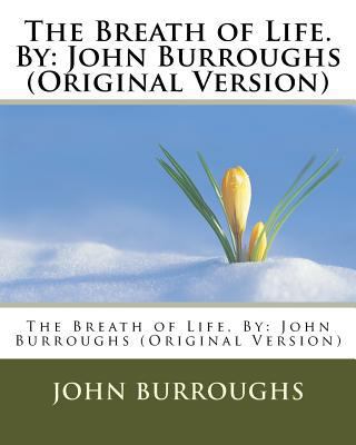 The Breath of Life. By: John Burroughs (Origina... 153990511X Book Cover