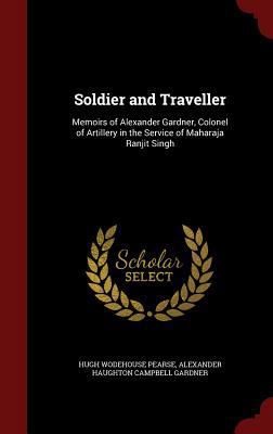 Soldier and Traveller: Memoirs of Alexander Gar... 1297555074 Book Cover