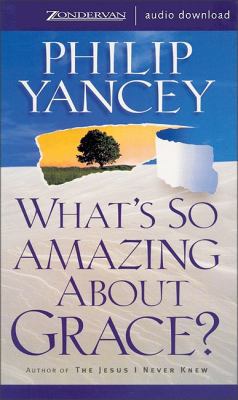 What's So Amazing about Grace? 0310261767 Book Cover