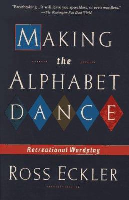 Making the Alphabet Dance: Recreational Wordplay 0312155808 Book Cover