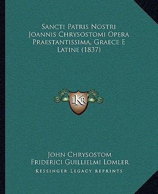 Sancti Patris Nostri Joannis Chrysostomi Opera ... [Latin] 1165680114 Book Cover