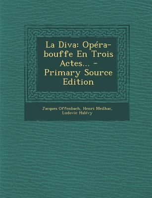 La Diva: Op?ra-Bouffe En Trois Actes... [French] 1294483390 Book Cover