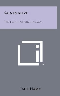 Saints Alive: The Best in Church Humor 1258488337 Book Cover