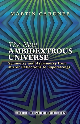 The New Ambidextrous Universe: Symmetry and Asy... 0486442446 Book Cover