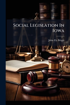 Social Legislation In Iowa 1277476772 Book Cover