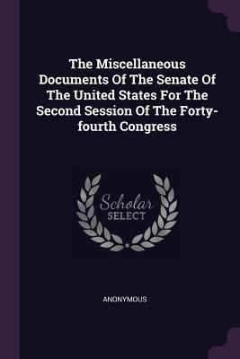 The Miscellaneous Documents Of The Senate Of Th... 1378492188 Book Cover