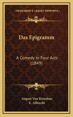 Das Epigramm: A Comedy In Four Acts (1849) [German] 1167782089 Book Cover