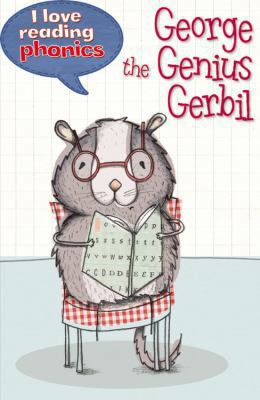 George the Genius Gerbil (I Love Reading Phonic... 1848987773 Book Cover
