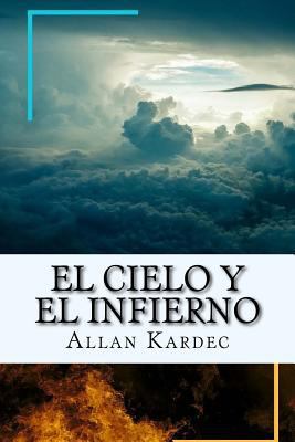 El Cielo y el Infierno-La Justicia Divina segun... [Spanish] 1547025867 Book Cover