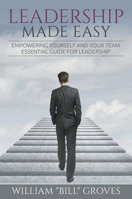 Leadership Made Easy: Empowering Yourself And Y... 1635010012 Book Cover