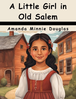 A Little Girl in Old Salem 1836576390 Book Cover