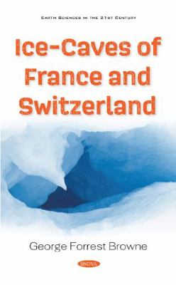 Ice-caves of France and Switzerland 1536177083 Book Cover