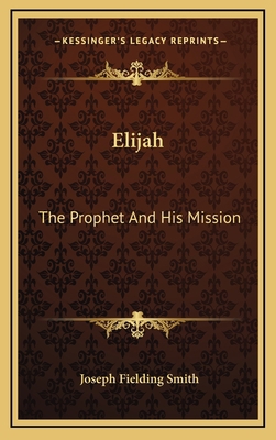 Elijah: The Prophet And His Mission 1164473670 Book Cover