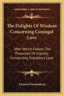 The Delights Of Wisdom Concerning Conjugal Love... 1163633348 Book Cover