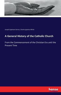 A General History of the Catholic Church: From ... 3742852604 Book Cover