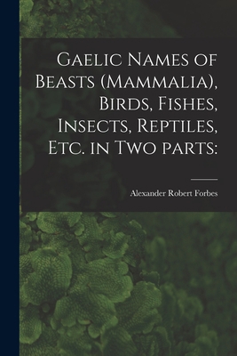 Gaelic Names of Beasts (Mammalia), Birds, Fishe... 1013856716 Book Cover