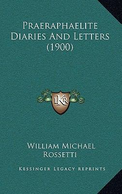 Praeraphaelite Diaries and Letters (1900) 1164363921 Book Cover
